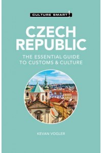 Czech Republic The Essential Guide to Customs & Culture - Culture Smart!