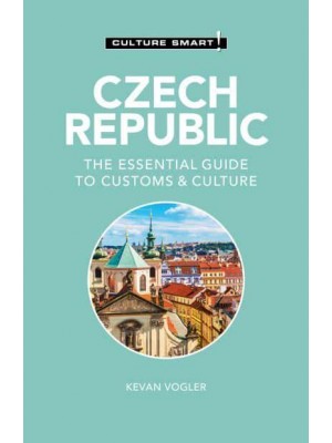 Czech Republic The Essential Guide to Customs & Culture - Culture Smart!