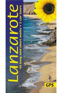 Lanzarote Sunflower Guide 68 Long and Short Walks, 3 Car Tours
