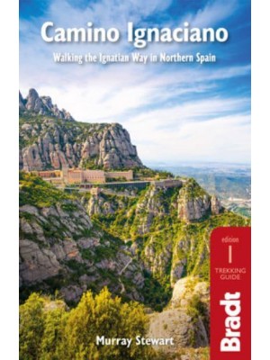 Camino Ignaciano Walking the Ignatian Way in Northern Spain