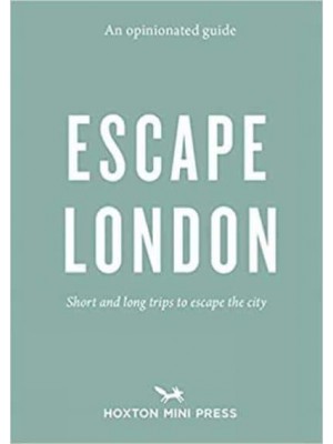 Escape London - An Opinionated Guide