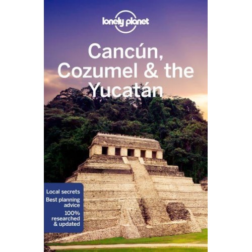 Cancún, Cozumel & The Yucatán - Travel Guide