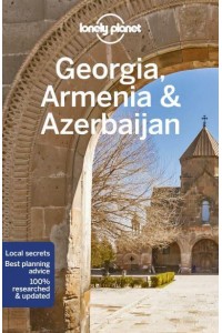 Georgia, Armenia & Azerbaijan - Travel Guide
