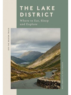 The Lake District Where to Eat, Sleep and Explore - Off the Beaten Track