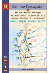 Camino Portugués Lisbon - Porto - Santiago : Camino Central, Camino Da Costa, Variante Espiritual & Senda Litoral : Maps