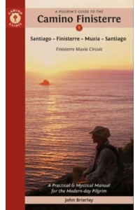 A Pilgrim's Guide to the Camino Finisterre Including Múxia Circuit : Santiago - Finisterre - Muxía - Santiago