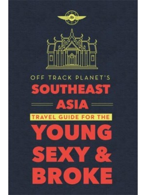 Southeast Asia Travel Guide for the Young, Sexy, and Broke