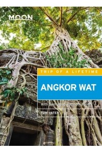 Angkor Wat Including Siem Reap & Phnom Penh - Moon Handbooks