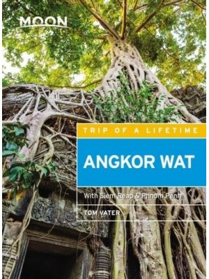 Angkor Wat Including Siem Reap & Phnom Penh - Moon Handbooks