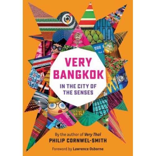 Very Bangkok In the City of the Senses - River Books