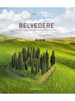 Belvedere: Flying Above Tuscany