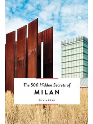 The 500 Hidden Secrets of Milan - The 500 Hidden Secrets