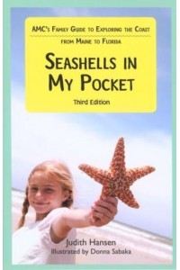 Seashells in My Pocket AMC Family Guide to Exploring Nature Along the Atlantic Coast from Maine to Florida