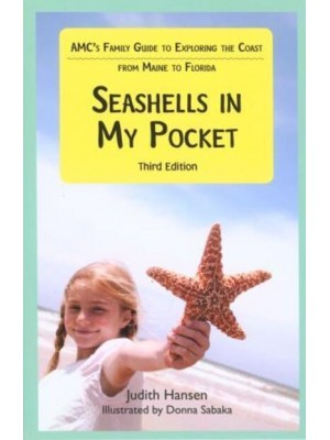 Seashells in My Pocket AMC Family Guide to Exploring Nature Along the Atlantic Coast from Maine to Florida