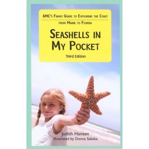 Seashells in My Pocket AMC Family Guide to Exploring Nature Along the Atlantic Coast from Maine to Florida