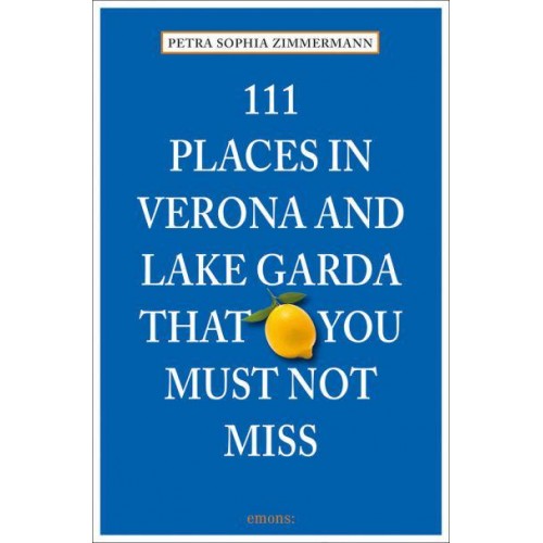 111 Places in Verona and Lake Garda That You Must Not Miss - 111 Places/Shops