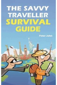 The Savvy Traveller Survival Guide