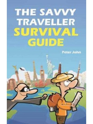 The Savvy Traveller Survival Guide