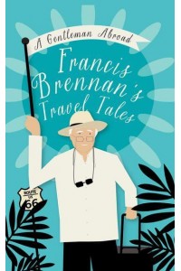 A Gentleman Abroad Francis Brennan's Travel Tales