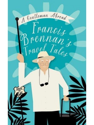 A Gentleman Abroad Francis Brennan's Travel Tales