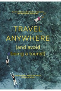 Travel Anywhere (And Avoid Being a Tourist)