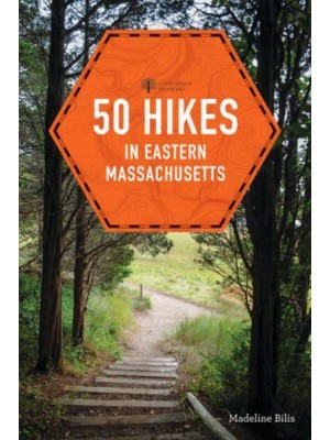 50 Hikes in Eastern Massachusetts - Explorer's 50 Hikes