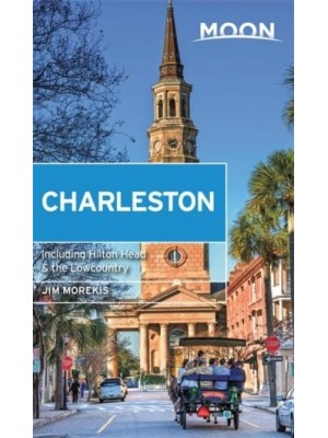 Moon Charleston Including Hilton Head & The Lowcountry - Moon Handbooks