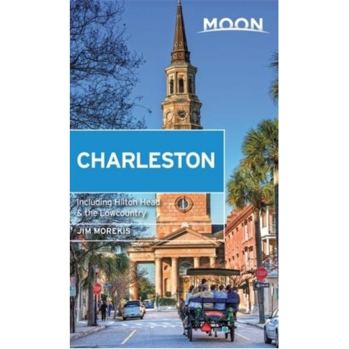Moon Charleston Including Hilton Head & The Lowcountry - Moon Handbooks
