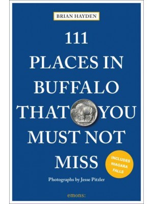 111 Places in Buffalo That You Must Not Miss - 111 Places/Shops