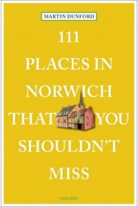 111 Places in Norwich That You Shouldn't Miss - 111 Places/Shops
