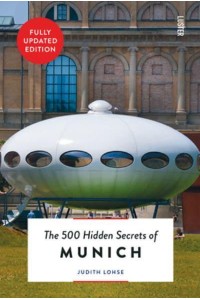 The 500 Hidden Secrets of Munich - The 500 Hidden Secrets