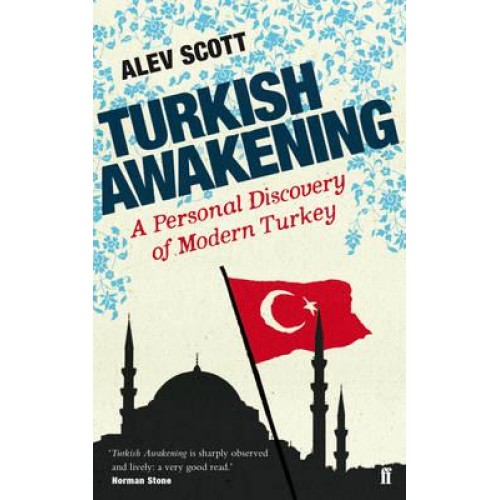 Turkish Awakening A Personal Discovery of Modern Turkey