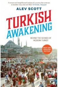 Turkish Awakening Behind the Scenes of Modern Turkey