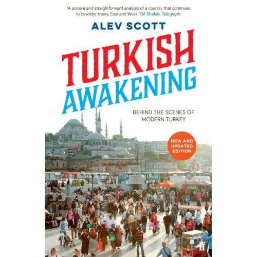 Turkish Awakening Behind the Scenes of Modern Turkey