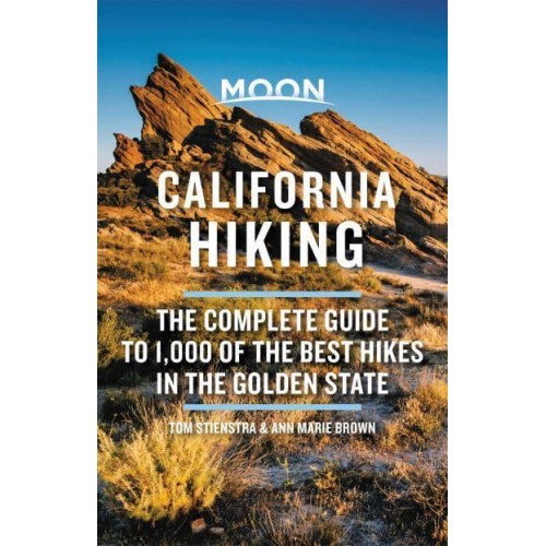 Moon California Hiking The Complete Guide to 1,000 of the Best Hikes in the Golden State
