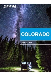 Moon Colorado (Tenth Edition) Scenic Drives, National Parks, Best Hikes