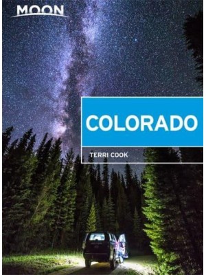 Moon Colorado (Tenth Edition) Scenic Drives, National Parks, Best Hikes