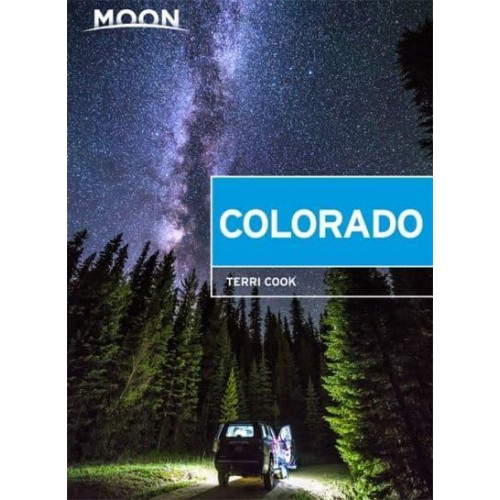 Moon Colorado (Tenth Edition) Scenic Drives, National Parks, Best Hikes