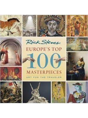 Rick Steves Europe's Top 100 Masterpieces Art for the Traveler