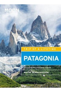 Patagonia Including the Falkland Islands - Moon Handbooks
