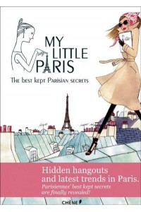 My Little Paris The Best Kept Parisian Secrets