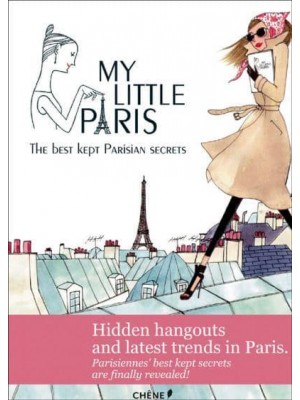 My Little Paris The Best Kept Parisian Secrets