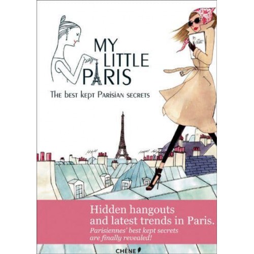 My Little Paris The Best Kept Parisian Secrets