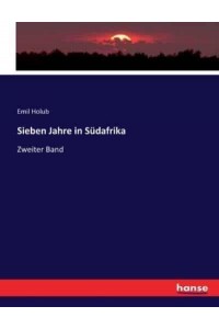 Sieben Jahre in Südafrika:Zweiter Band