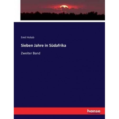 Sieben Jahre in Südafrika:Zweiter Band