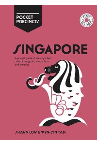 Singapore A Pocket Guide to the City's Best Cultural Hangouts, Shops, Bars and Eateries - Pocket Precincts