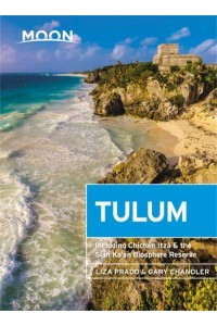 Tulum Including Chichén Itzá & The Sian Ka'an Biosphere Reserve - Moon Handbooks