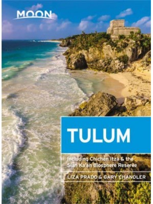 Tulum Including Chichén Itzá & The Sian Ka'an Biosphere Reserve - Moon Handbooks
