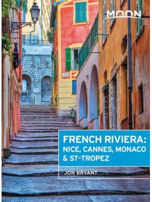 French Riviera Nice, Cannes, Saint Tropez, and the Hidden Towns in Between