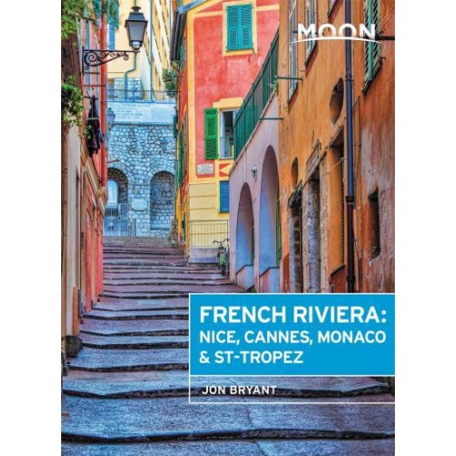 French Riviera Nice, Cannes, Saint Tropez, and the Hidden Towns in Between